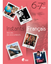 Instants Français 6e/7e TQ/P - Recueil de documents